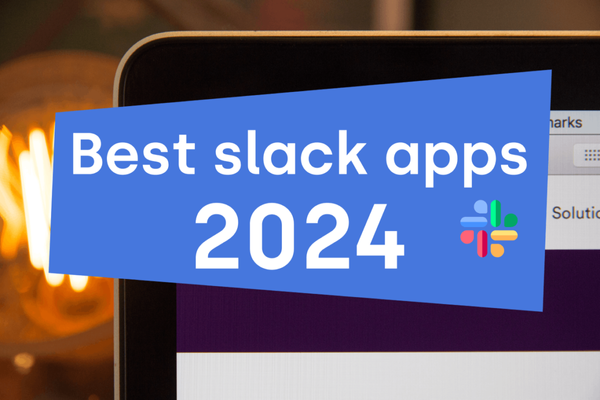 Best slack apps for hybrid and remote teams [UPDATE 2024]